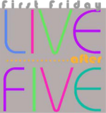 First Friday - Live After Five